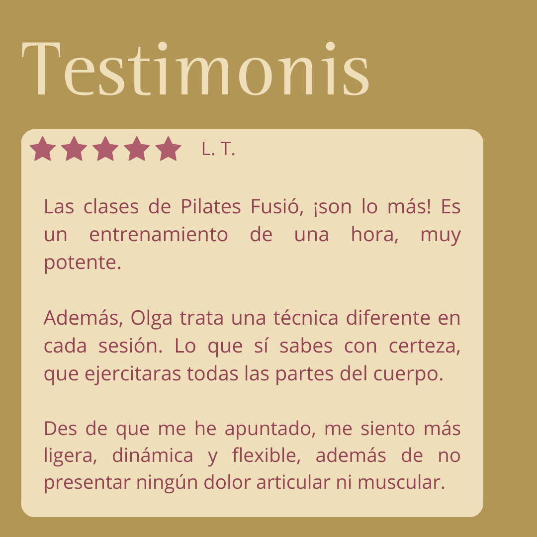 Las clases de Pilates fusió, ¡ Son lo más! Es un entrenamiento de una hora, pero muy potente. Además,Olga trata una técnica diferente en cada sesión, lo cual te hace siempre expectante de no saber qué y como trabajaras hoy. Lo que sí sabes con certeza, que ejercitaras todas las partes del cuerpo. Des de que me he apuntado,me siento más ligera, dinámica y flexible en mis movimientos cuotidianos, además de no presentar ningún dolor articular ni muscular. Estoy muy contenta y como bien su nombre indica es un espacio (hagas lo que hagas) que desarrolla tu "empoderamiento" y te dedicas al cuidado propio con amor, cariño y sobretodo acompañamiento.